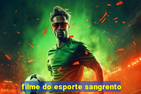 filme do esporte sangrento